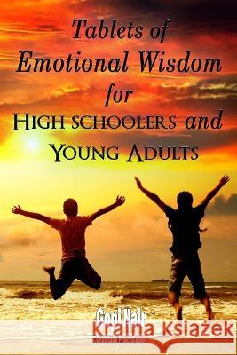 Tablets of Emotional Wisdom for High Schoolers and Young Adults Gopi Nair 9781958869642