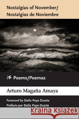 Nostalgias of November / Nostalgias de Noviembre: Poems / Poemas Arturo Maga?a Amaya 9781958870044 Western New Mexico University