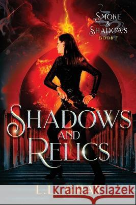 Shadows and Relics L L Gray 9781958873007 Heroic Rose Publishing