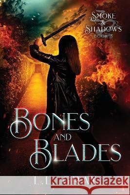 Bones and Blades L. L. Gray 9781958873052 Heroic Rose Publishing