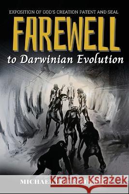 Farewell to Darwinian Evolution: Exposition of God\'s Creation Patent and Seal Michael Ebifegha 9781958876183 Book Savvy International