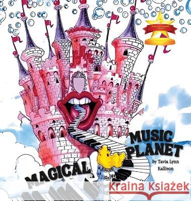 Magical Music Planet Tavia Lynn Kallison   9781958876794 Book Savvy International
