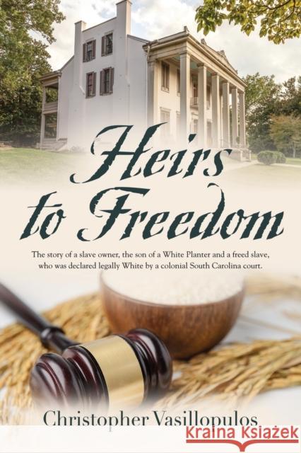 Heirs To Freedom Chris Vasillopulos 9781958877371 Booklocker.com