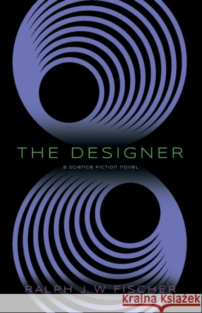The Designer Ralph J W Fischer 9781958877616