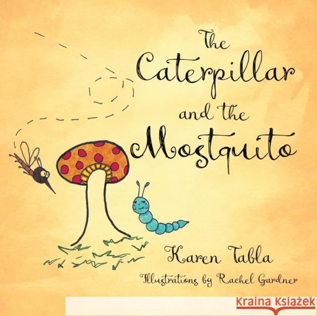 The Caterpillar and the Mosquito Karen Tabla 9781958877883 Booklocker.com