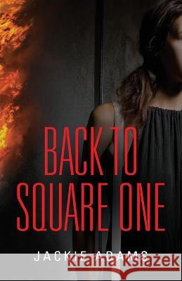 Back to Square One Jackie Adams 9781958877937 Booklocker.com