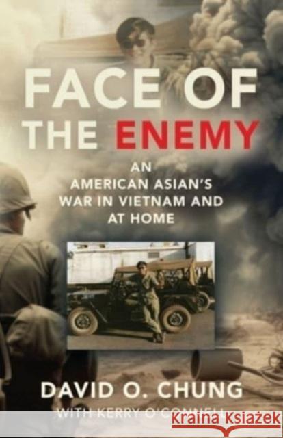 Face of the Enemy: An American Asian's War in Vietnam and at Home David O Chung, Kerry O'Connell 9781958878552