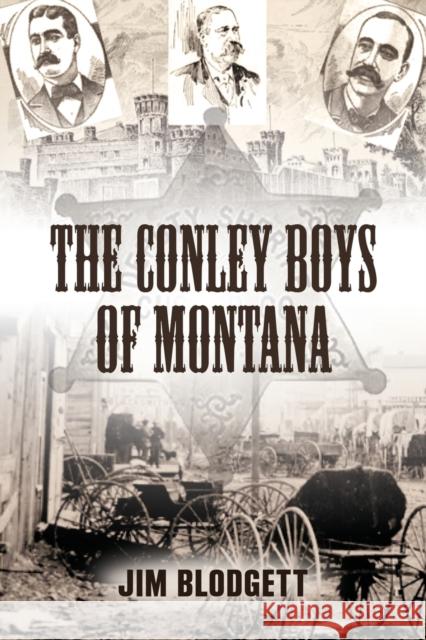 The Conley Boys of Montana Jim Blodgett 9781958878880