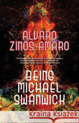 Being Michael Swanwick Alvaro Zinos-Amaro 9781958880142 Fairwood Press LLC