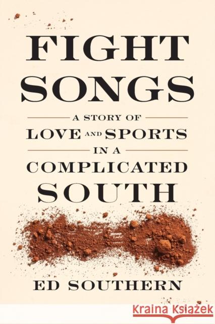 Fight Songs: A Story of Love and Sports in a Complicated South  9781958888087 Blair