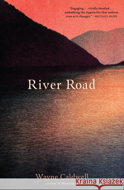 River Road: Poems Wayne Caldwell 9781958888353