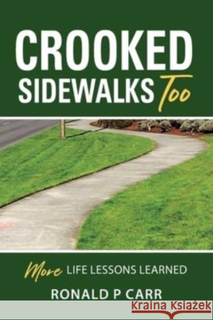 Crooked Sidewalks Too Ronald P. Carr 9781958889008 Booklocker.com