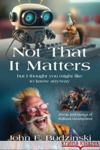 Not That It Matters John E Budzinski 9781958889855 Booklocker.com