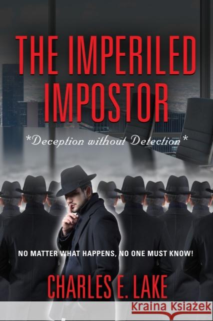 The Imperiled Impostor: *Deception without Detection* Charles E Lake 9781958890004