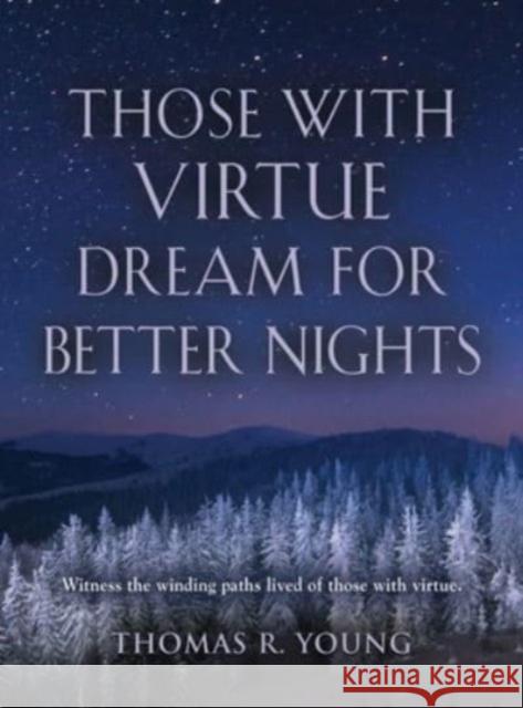 Those With Virtue Dream For Better Nights Thomas R. Young 9781958890806 Booklocker.com