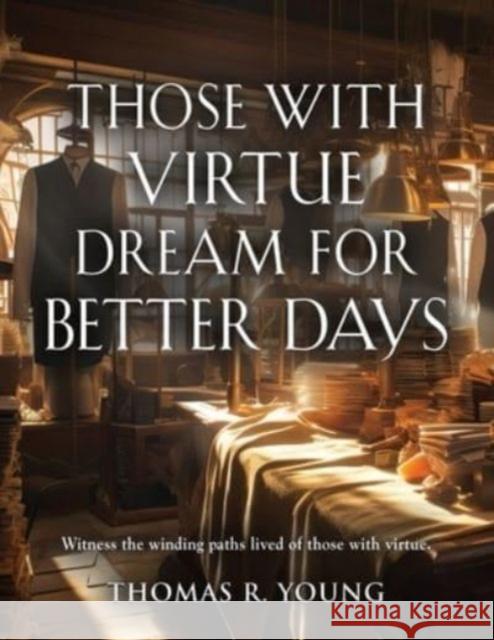 Those With Virtue Dream For Better Days Thomas R. Young 9781958890813 Booklocker.com