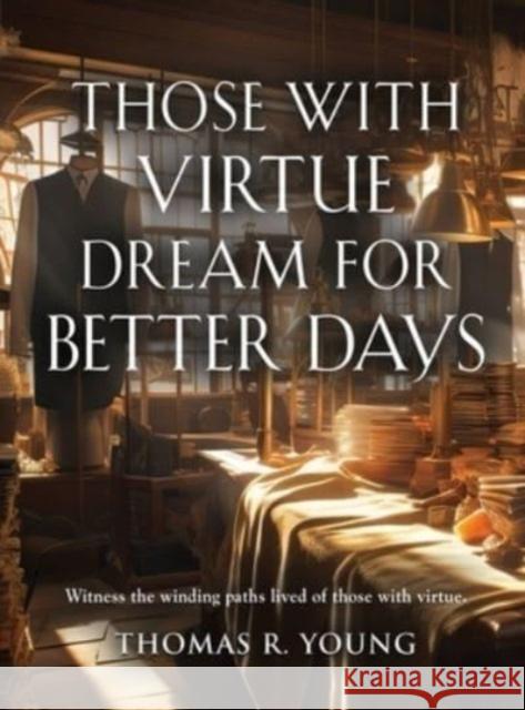 Those With Virtue Dream For Better Days Thomas R. Young 9781958890820 Booklocker.com