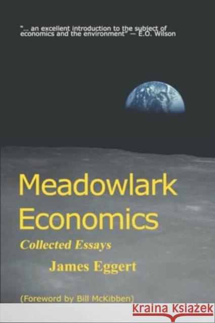 Meadowlark Economics: Collected Essays James Eggert 9781958891223 Booklocker.com
