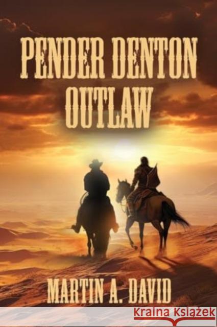 Pender Denton--Outlaw Martin a. David 9781958891568 Booklocker.com
