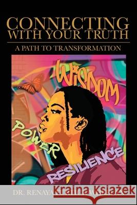 Connecting With Your Truth: A Path to Transformation Renaya Furtick Wheelan 9781958891810 Booklocker.com