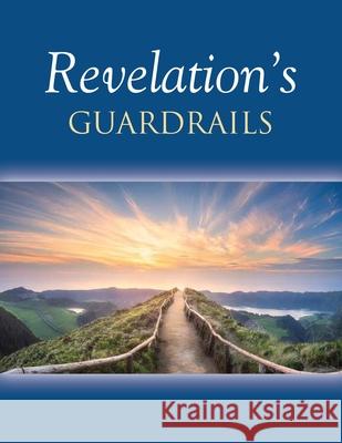Revelation's Guardrails Steve Rauen 9781958892510 Booklocker.com