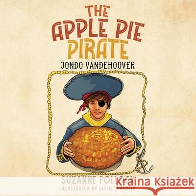 The Apple Pie Pirate: JonDo Vandehoover Suzanne Pollock 9781958892541 Booklocker.com