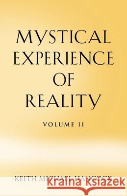 Mystical Experience of Reality - Volume II Keith Michael Hancock 9781958892565
