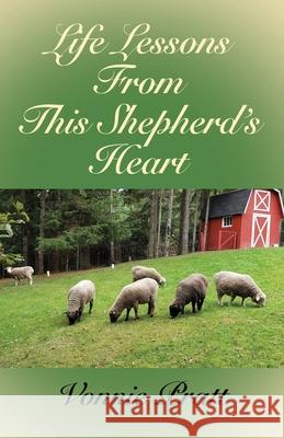 Life Lessons From This Shepherd's Heart Vonnie Pratt 9781958892640 Booklocker.com