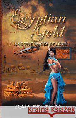 Egyptian Gold and the Wages of Love Dan Feltham 9781958892862