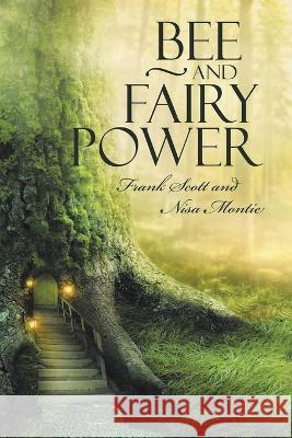 Bee and Fairy Power Nisa Montie Frank Scott  9781958895009 Authorunit