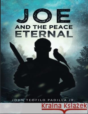 Joe And The Peace Eternal John Teofilo Padilla 9781958895504