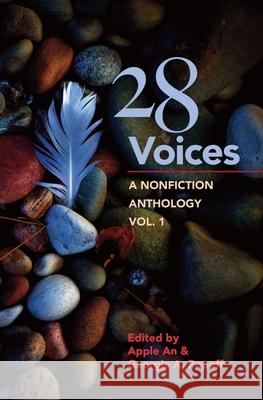 28 Voices: A Nonfiction Anthology, Vol.1 Apple An Georgia A. Popoff Phil Memmer 9781958900284 Voices Heard Publishing, LLC