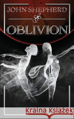 Oblivion John Shepherd 9781958901298