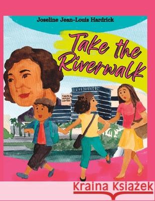 Take the Riverwalk Teawithami, Joseline J Hardrick 9781958912140