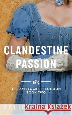 Clandestine Passion Felicity Niven 9781958917039