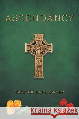 Ascendancy Patrick E Dwyer   9781958920442