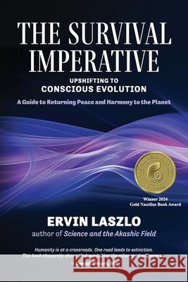 The Survival Imperative: Upshifting to Conscious Evolution Ervin Laszlo   9781958921173 Light on Light Press