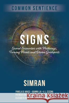 Signs: Sacred Encounters with Pathways, Turning Points, and Divine Guideposts Simran   9781958921197 Sacred Stories Publishing