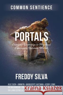 Portals: Energetic Doorways to Mystical Experiences Between Worlds Freddy Silva 9781958921586 Sacred Stories Publishing