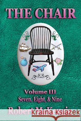 The Chair: Volume III: Seven, Eight, & Nine Robert McKenzie   9781958922040