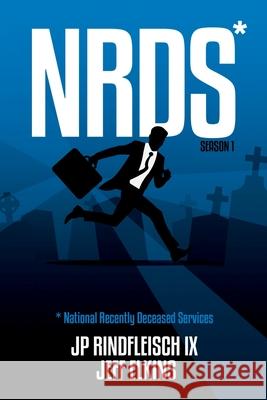 Nrds: National Recently Deceased Services (NRDS Season 1) Jp Rindfleisc Jeff Elkins 9781958924044 9th Publishing LLC