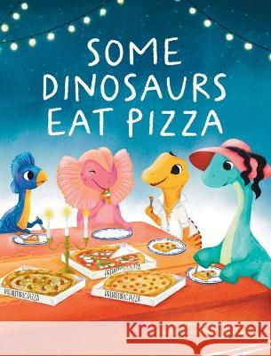 Some Dinosaurs Eat Pizza That One Guy Sathomi Ekanayake  9781958935309 Blue Martian LLC