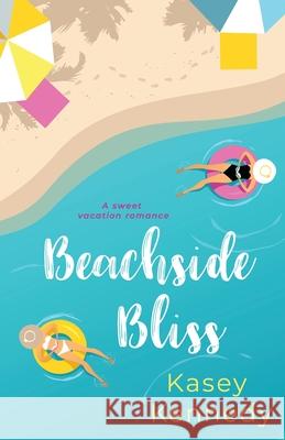 Beachside Bliss Kasey Kennedy 9781958942185 White Eagle Rock Publishing
