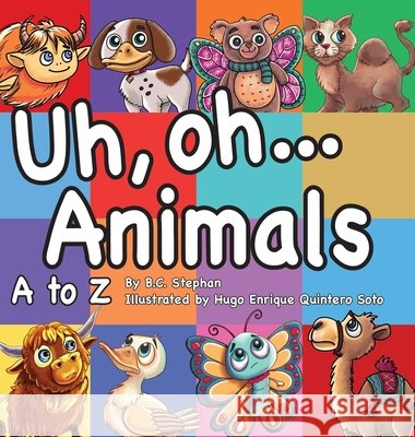 Uh Oh Animals B. C. Stephan Quintero Soto 9781958958148 Future Gen Press LLC