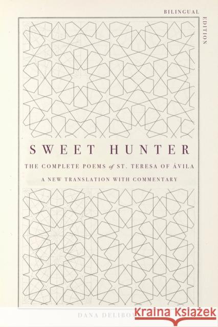 Sweet Hunter: The Complete Poems of St. Teresa of Avila (Bilingual Edition) St. Teresa 9781958972496