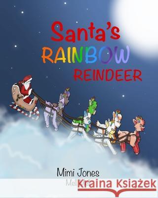Santa's Rainbow Reindeer Mimi Jones 9781958985007
