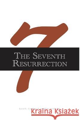 The Seventh Resurrection Daniel Carr Martin Winslow 9781958988039 High Street Press