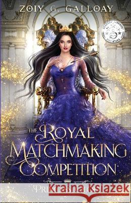 The Royal Matchmaking Competition: Princess Qloey Zoiy G Galloay 9781958996003 Zoiy G. Galloay