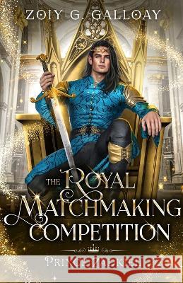 The Royal Matchmaking Competition: Prince Zadkiel Zoiy G Galloay   9781958996058 Zoiy G. Galloay
