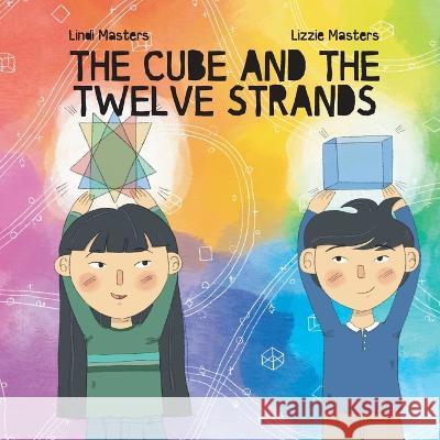 The Cube and the Twelve Strands Lindi Masters Lizzie Masters 9781958997192
